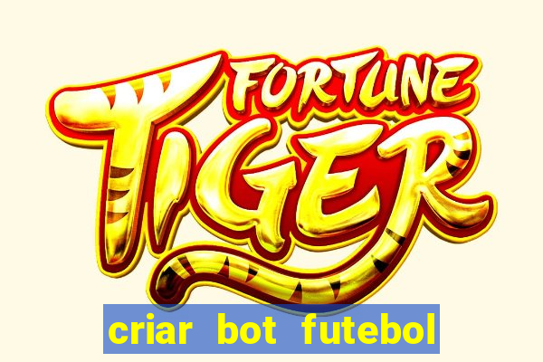 criar bot futebol virtual bet365