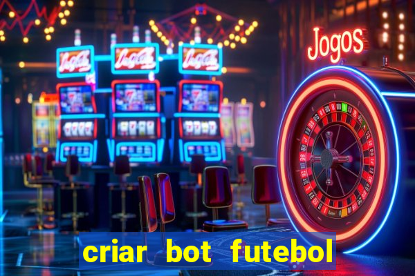 criar bot futebol virtual bet365