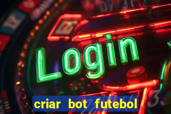 criar bot futebol virtual bet365