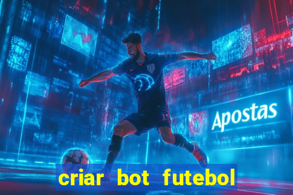 criar bot futebol virtual bet365