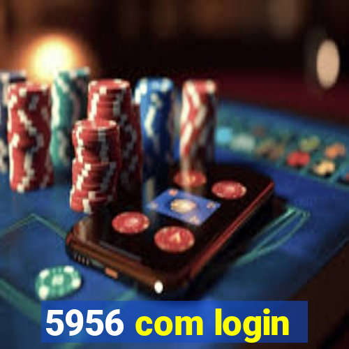 5956 com login