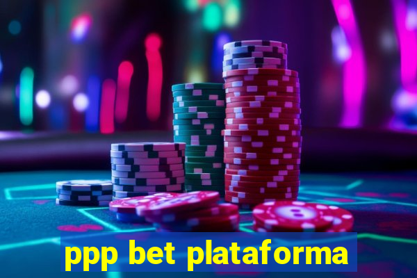 ppp bet plataforma