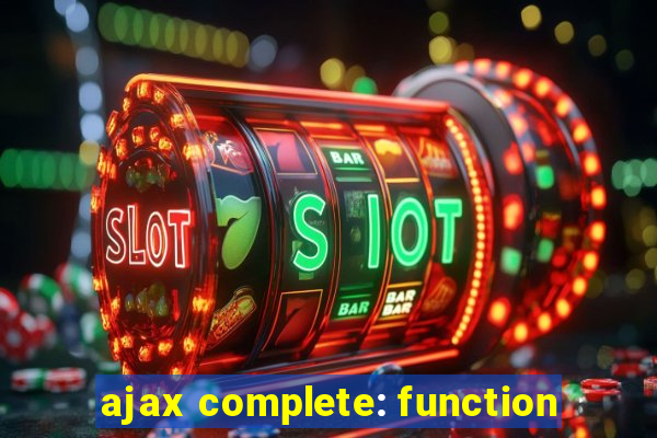 ajax complete: function