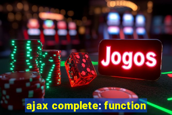 ajax complete: function