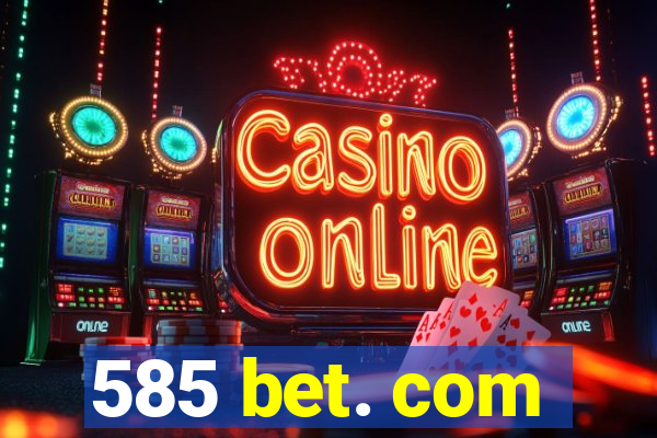 585 bet. com