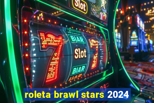 roleta brawl stars 2024