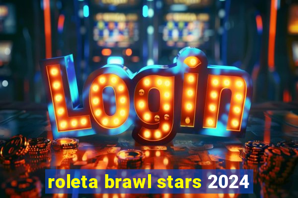 roleta brawl stars 2024