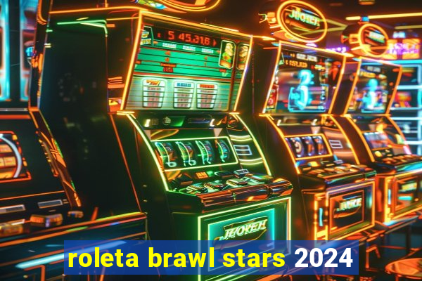 roleta brawl stars 2024