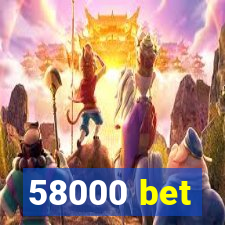 58000 bet