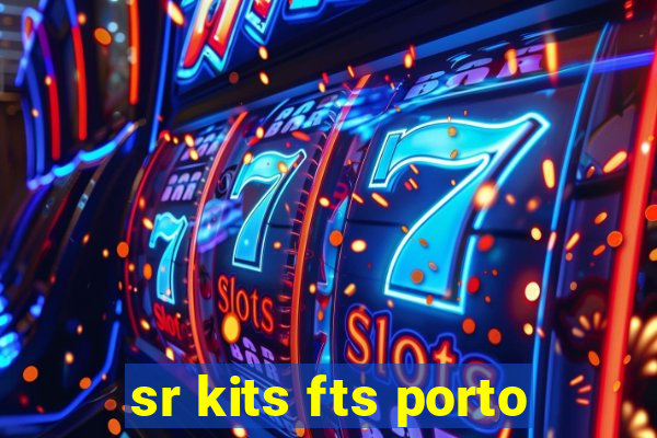 sr kits fts porto