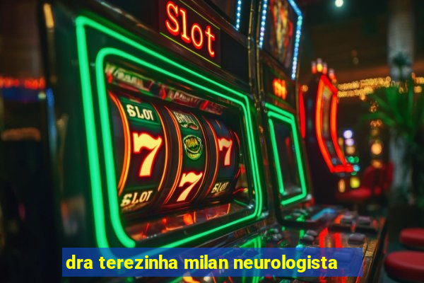 dra terezinha milan neurologista