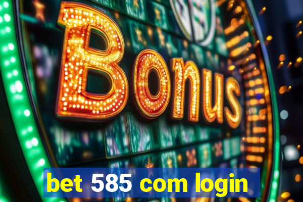 bet 585 com login