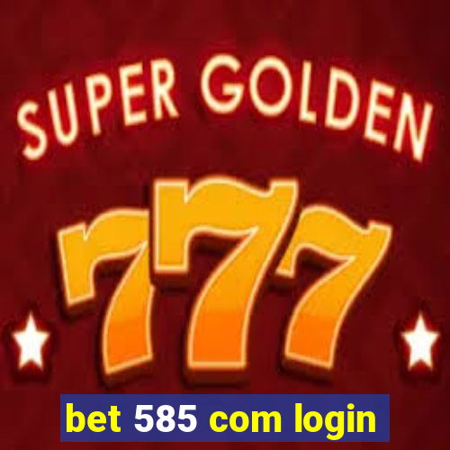 bet 585 com login