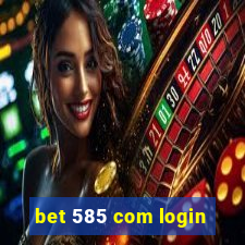 bet 585 com login