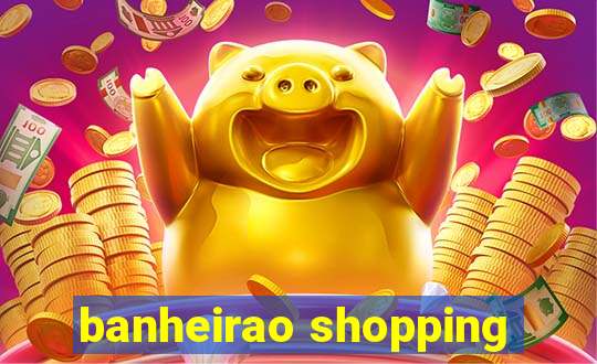 banheirao shopping