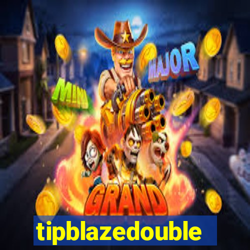 tipblazedouble