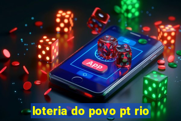 loteria do povo pt rio