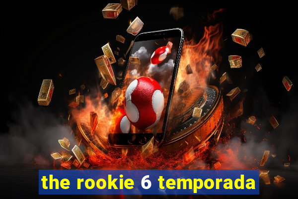 the rookie 6 temporada