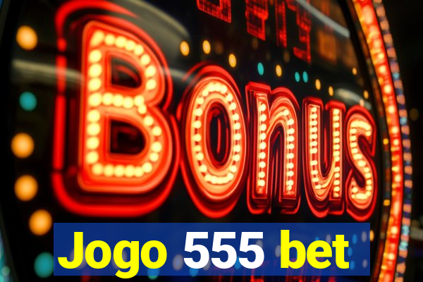 Jogo 555 bet