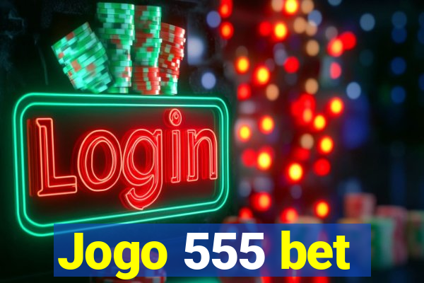 Jogo 555 bet