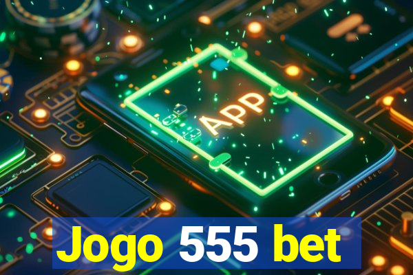 Jogo 555 bet