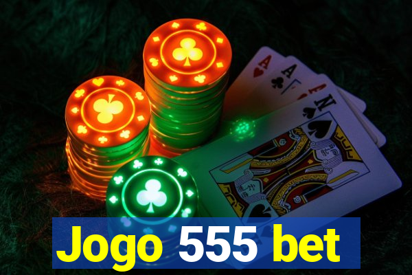 Jogo 555 bet