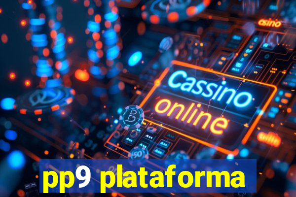 pp9 plataforma