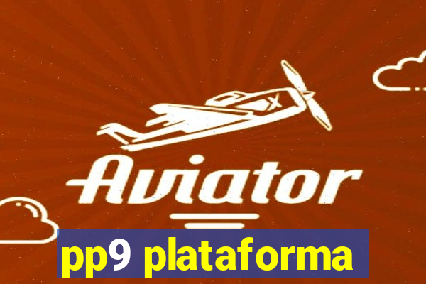 pp9 plataforma