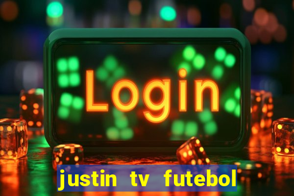 justin tv futebol ao vivo