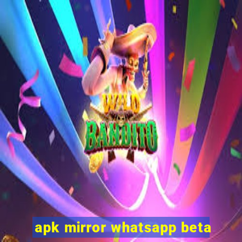 apk mirror whatsapp beta