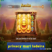 privacy mari ladeira