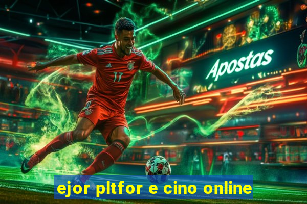 ejor pltfor e cino online