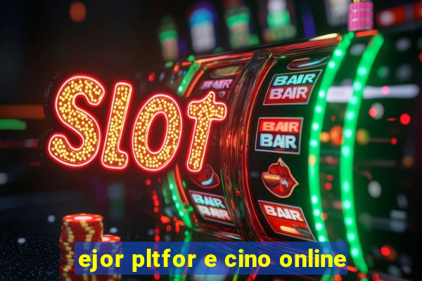 ejor pltfor e cino online