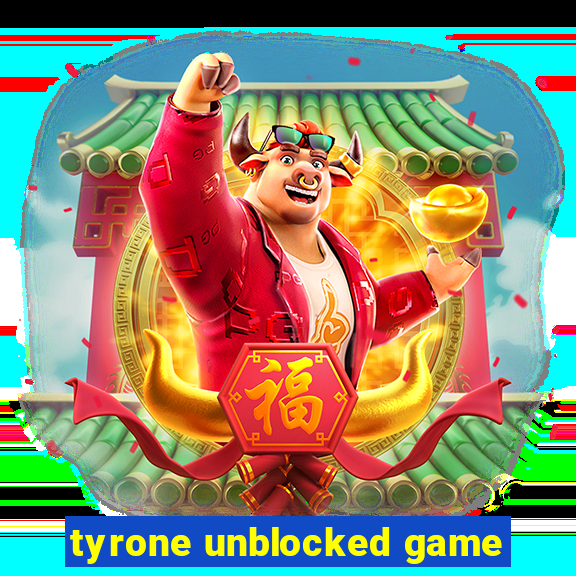 tyrone unblocked game