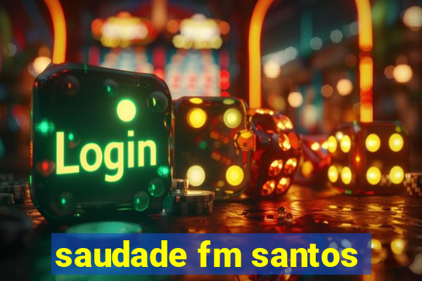 saudade fm santos