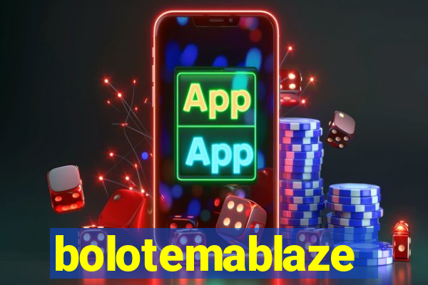 bolotemablaze