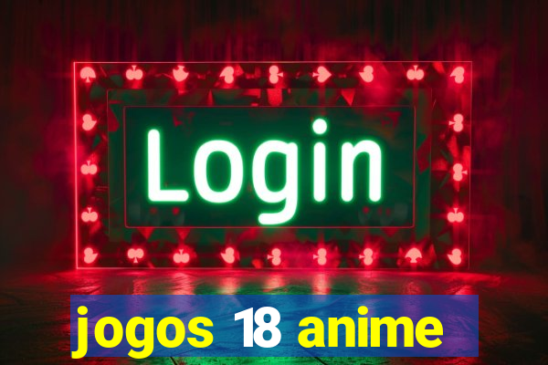 jogos 18 anime