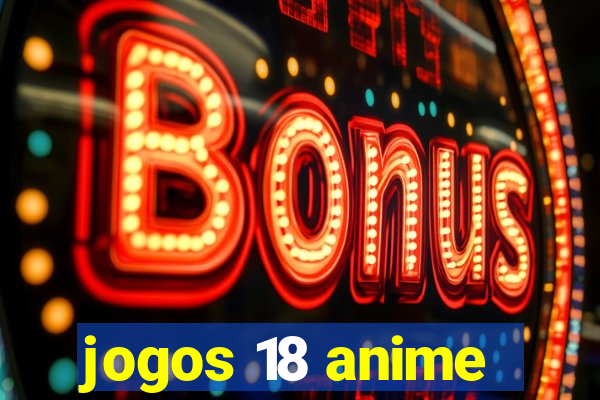 jogos 18 anime