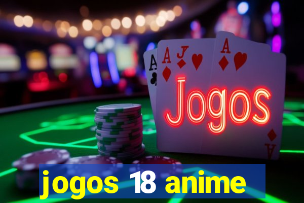 jogos 18 anime