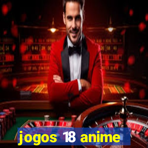 jogos 18 anime