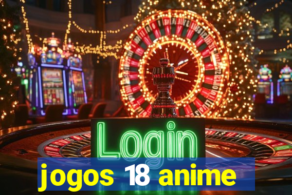 jogos 18 anime