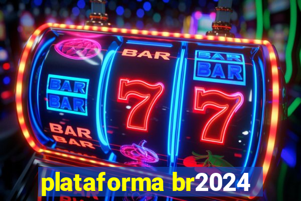 plataforma br2024