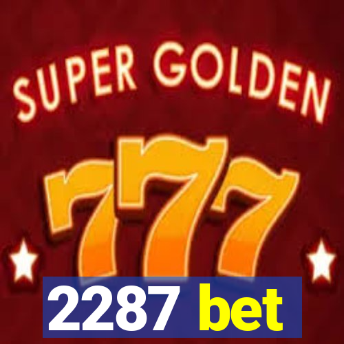 2287 bet