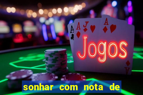 sonhar com nota de 50 reais jogo do bicho