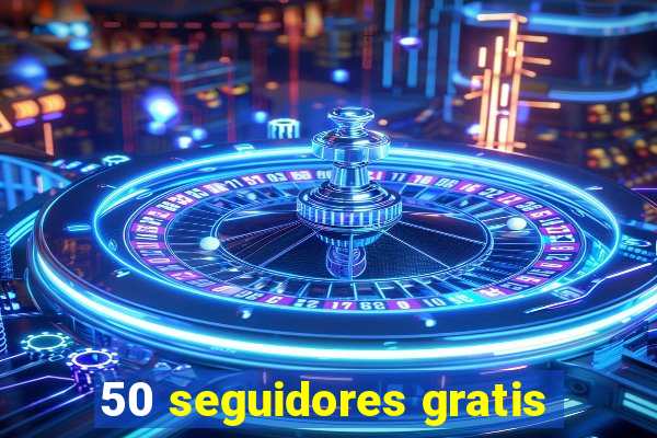 50 seguidores gratis