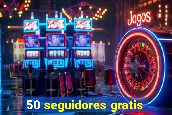 50 seguidores gratis