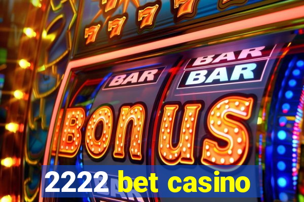 2222 bet casino