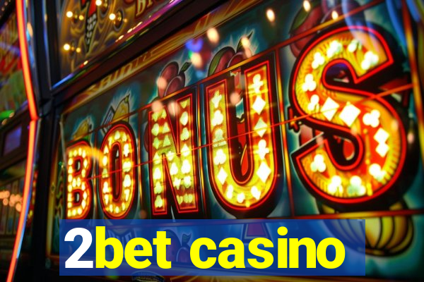 2bet casino