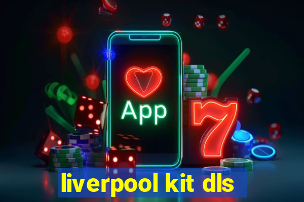 liverpool kit dls