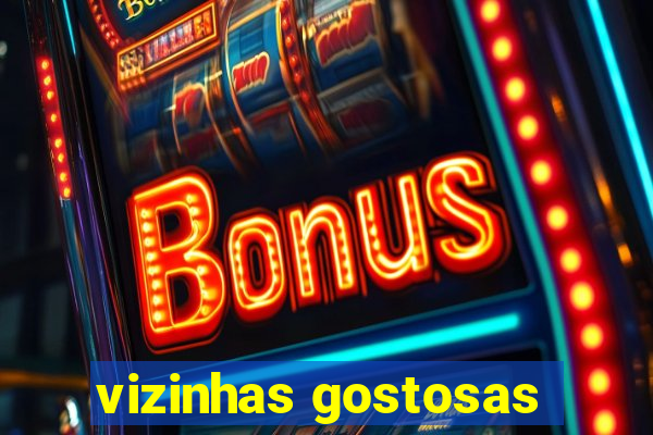 vizinhas gostosas